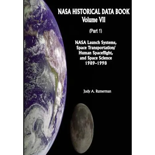 NASA Historical Data Book: Volume VII: NASA Launch Systems, Space Transportation/Human Spaceflight, and Space Science 1989-1998 (Part 1)