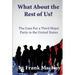 What about the Rest of Us: The Case for a Third Major Party in the United States