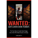 Wanted: Gentleman Bank Robber. the True Story of Leslie Ibsen Rogge, One of the FBI's Most Elusive Criminals