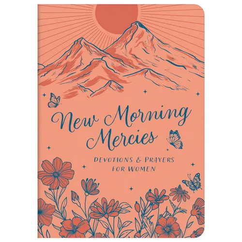 New Morning Mercies: Devotions and Prayers for Women