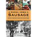 Rural Iowa Sausage: History & Tradition of Brats on the Back Roads