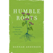 Humble Roots: How Humility Grounds and Nourishes Your Soul