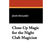 Close-Up Magic for the Night Club Magician