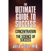 The Ultimate Guide to Success: Concentration/The Science of Success