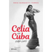 Celia En Cuba: 1925-1962 / Celia in Cuba: 1925-1962
