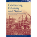 Celebrating Ethnicity and Nation: American Festive Culture from the Revolution to the Early 20th Century