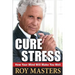 Cure Stress: How Your Mind Will Make You Well