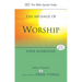 The Message of Worship: Celebrating the Glory of God in the Whole of Life