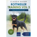 Rottweiler Training Vol 3 - Taking care of your Rottweiler: Nutrition, common diseases and general care of your Rottweiler