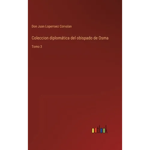 Coleccion diplomática del obispado de Osma: Tomo 3