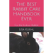 The Best Rabbit Care Handbook Ever: For the Indoor Rabbit