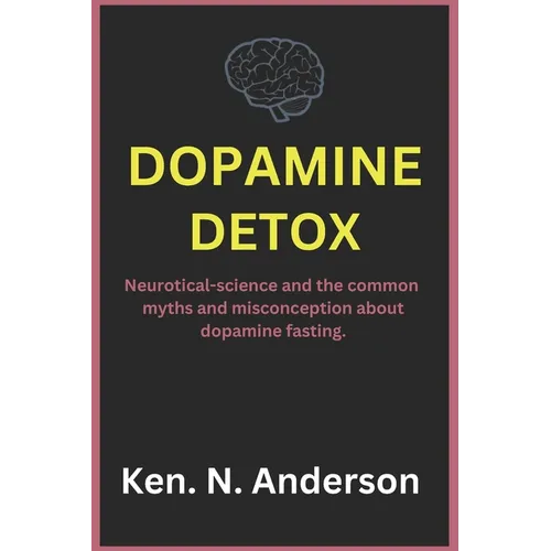Dopamine detox: Neurotical-science and the common myths and misconception about dopamine fasting