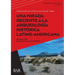 Una Mirada Reciente a la Arqueología Histórica Latino-Americana