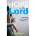 Hope In The Lord: overcoming discouragement and depression
