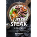 Superb Steak Recipes: A Complete Cookbook of Delectable Steak Dish Ideas!