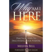 Why Am I Here: Practical Steps to Discovering Your Purpose