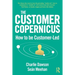 The Customer Copernicus: How to Be Customer-Led