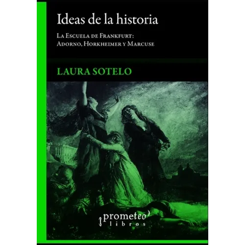Ideas de la historia: La Escuela de Frankfurt: Adorno, Horkheimer y Marcuse