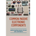 Common Passive Electronic Components: Understanding Passive Devices And Components: How To Find Purpose And Construction Of Electronic Components