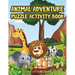 Animal Adventure Puzzle Activity Book: Children's Puzzle Activity Book For Kids
