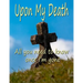 Upon My Death: All You Need to Know Once I'm Gone