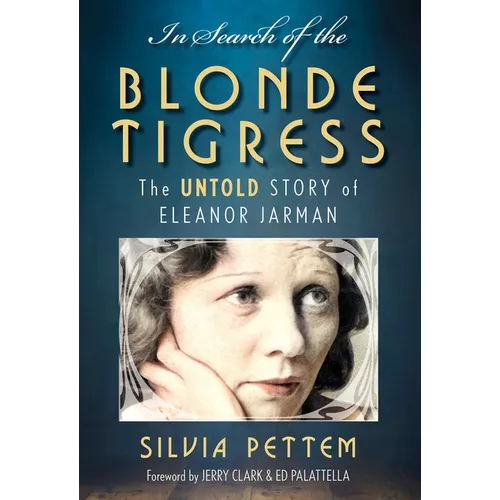 In Search of the Blonde Tigress: The Untold Story of Eleanor Jarman - Hardcover