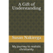 A Gift of Understanding: My journey to realistic christianity