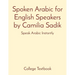 Spoken Arabic for English Speakers by Camilia Sadik: Speak Arabic Instantly