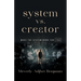 System vs. Creator: Make the System Work for You