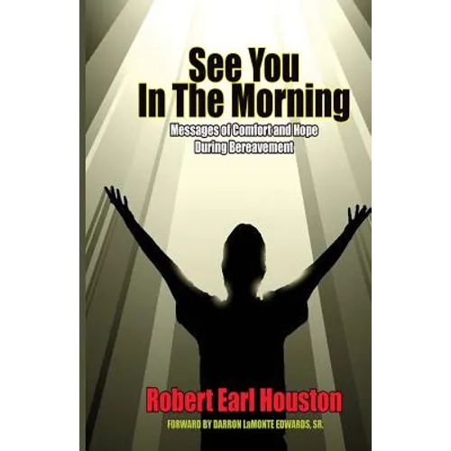 See You In The Morning: Messages of Comfort and Hope During Bereavement
