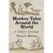 Monkey Tales Around the World: A Folklore Anthology