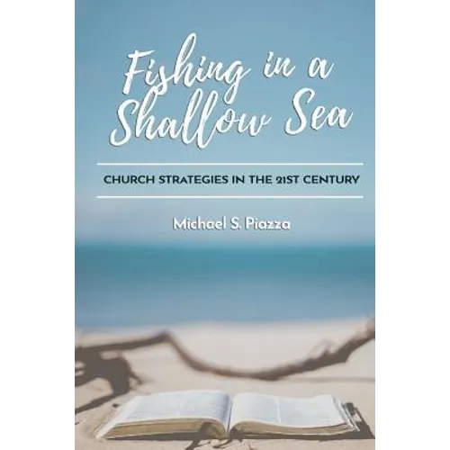 Fishing in a Shallow Sea: Church Strategies for the 21st Century