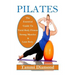Pilates for Beginners: The Essential Guide to Total Body Fitness, Strong Muscles and Lean Body