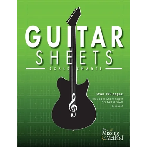 Guitar Sheets Scale Chart Paper: Over 100 pages of Blank Scale Chart Paper, TAB + Staff Paper, & more