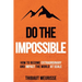 Do The Impossible: How to Become Extraordinary and Impact the World at Scale
