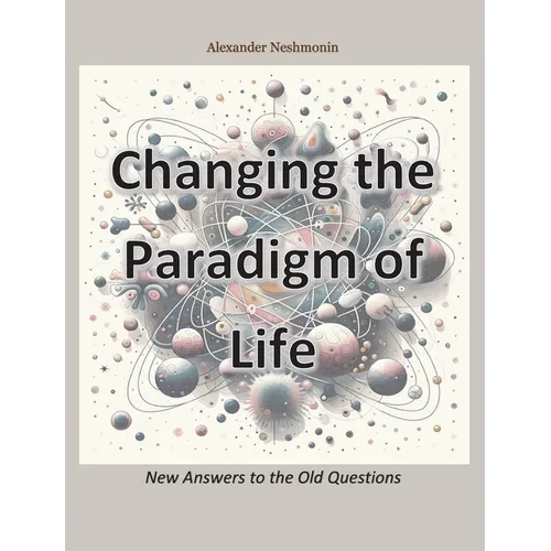 Changing the Paradigm of Life: New Answers to the Old Questions