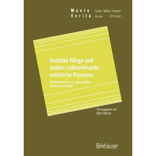 Instabile Hänge Und Andere Risikorelevante Natürliche Prozesse: Nachdiplomkurs in Angewandten Erdwissenschaften
