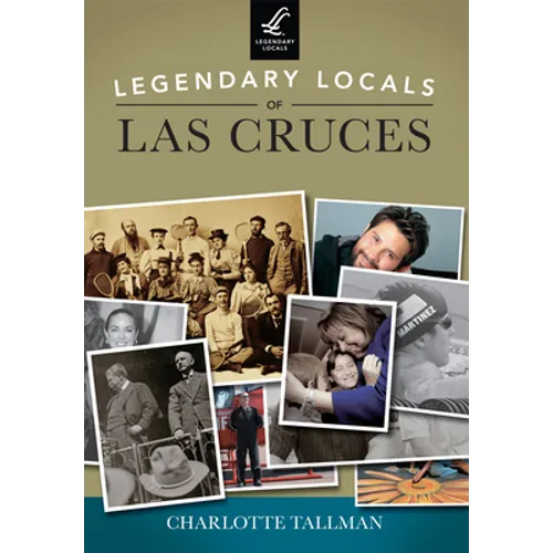 Legendary Locals of Las Cruces, New Mexico