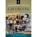 Legendary Locals of Las Cruces, New Mexico