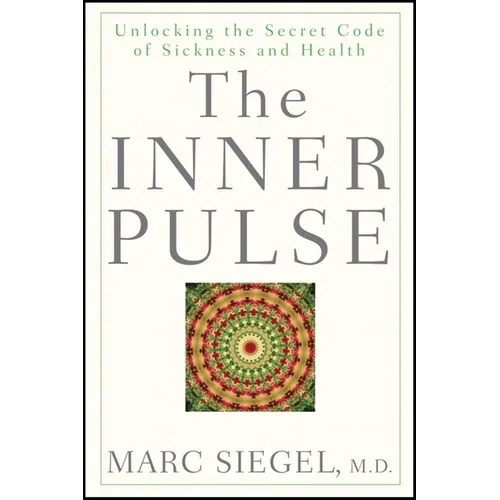 The Inner Pulse: Unlocking the Secret Code of Sickness and Health