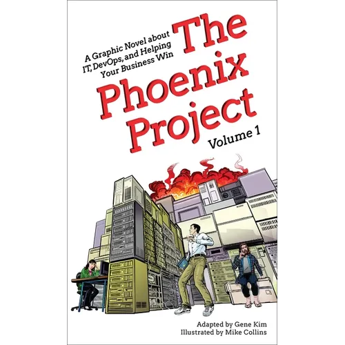 The Phoenix Project: A Graphic Novel about It, Devops, and Helping Your Business Win