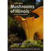 Edible Wild Mushrooms of Illinois and Surrounding States: A Field-To-Kitchen Guide