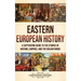 Eastern European History: A Captivating Guide to the Stories of Nations, Empires, and the Golden Horde