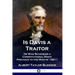 Is Davis a Traitor: ...Or Was the Secession of the Confederate States a Constitutional Right Previous to the Civil War of 1861?