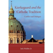 Kierkegaard and the Catholic Tradition: Conflict and Dialogue
