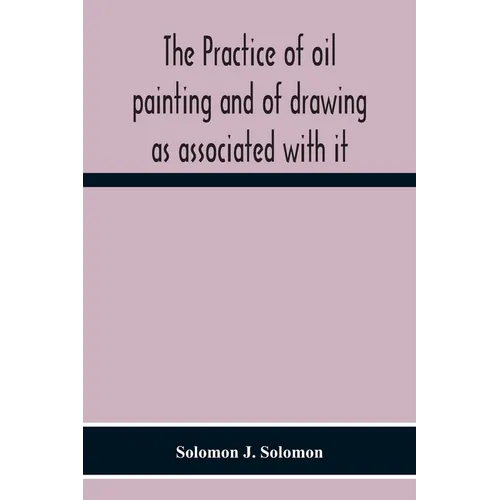 The Practice Of Oil Painting And Of Drawing As Associated With It