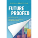 Future Proofed: The New Rules of Success in WORK & LIFE for our Modern World