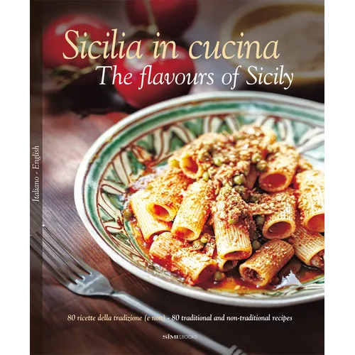 Sicilia in Cucina/The Flavours of Sicily