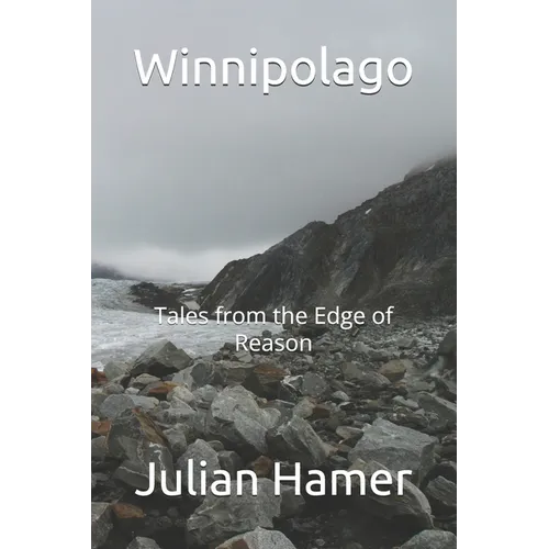 Winnipolago: Tales from the Edge of Reason
