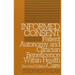 Informed Consent: Patient Autonomy and Clinician Beneficence within Health Care, Second Edition